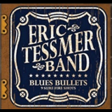 Eric Tessmer Band - Blues Bullets (9 Sure Fire Shots) '2006