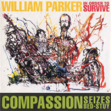 William Parker In Order To Survive - Compassion Seizes Bed-Stuy '1996