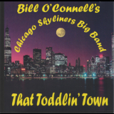 Bill O'connell's Chicago Skyliners Big Band - That Toddlin' Town '1998