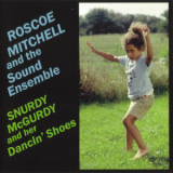 Roscoe Mitchell - Snurdy Mcgurdy And Her Dancin' Shoes (2003 Remaster) '1980