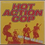 Hot Action Cop - Don't Want Her To Stay '2003