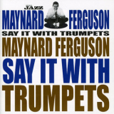 Maynard Ferguson - Say It With Trumpets '2006