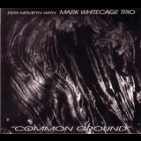 Mark Whitecage Trio & Feri Nemeth - Comman Ground '2001