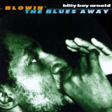 Billy Boy Arnold - Blowin' The Blues Away '1997
