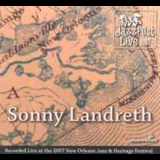 Sonny Landreth - Live At Jazz Fest 2007 '2007