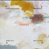 Agusti Fernandez, Evan Parker, Barry Gay, Paul Lytton - Topos '2007