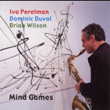 Ivo Perelman Trio - Mind Games '2009