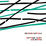 Matthew Shipp & Joe Morris - Broken Partials '2011