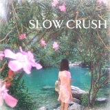 Slow Crush - Ease (ep) '2017