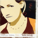 Katie Herzig - Watch Them Fall '2004