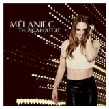 Melanie C - Think About It '2011