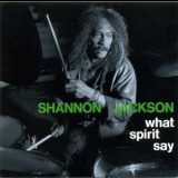 Shannon Jackson - What Spirit Say '1994