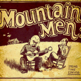 Mountain Men - Spring Time Coming '2010