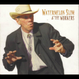 Watermelon Slim & The Workers - Watermelon Slim & The Workers '2006