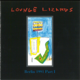 Lounge Lizards - Berlin 1991 Part I '1991