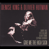 Denise King & Olivier Hutman - Give Me The High Sign '2013