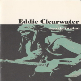 Eddy Clearwater - Two Times Nine '1992