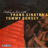 Frank Sinatra & Tommy Dorsey - Falling In Love With Frank Sinatra & Tommy Dorsey '2000