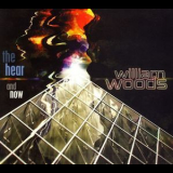 William Woods - The Hear And Now '2006