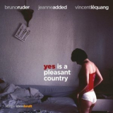 Bruno Ruder, Jeanne Added & Vincent Le Quang - Yes Is A Pleasant Country '2011