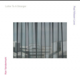 Ken Vandermark, Paal Nilssen-Love - Letter To A Stranger '2012