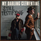 My Darling Clementine - Still Testifying '2017