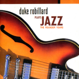 Duke Robillard - Duke Robillard Plays Jazz : The Rounder Years '1997