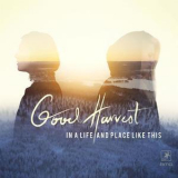 Good Harvest - In A Life And Place Like This '2017