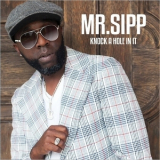 Mr. Sipp - Knock A Hole In It '2017