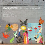 Dan Joseph - Electroacoustic Works '2017