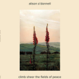 Alison O'donnell - Climb Sheer The Fields Of Peace '2017