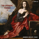 Andrew Wright - The Operatic Pianist, Vol. 2 '2017