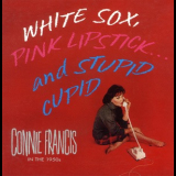 Connie Francis - White Sox, Pink Lipstick... And Stupid Cupid (CD4) '1993