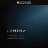 Westminster Kantorei, Amanda Quist - Lumina '2017