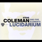 Steve Coleman & Five Elements - Lucidarium '2004