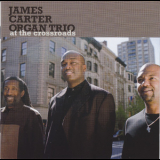 James Carter Organ Trio - At The Crossroads '2011