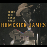 Homesick James - Shake Your Moneymaker '2007