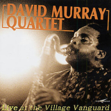 David Murray Quartet - Live At The Village Vanguard '2000