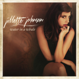 Jillette Johnson - Water In A Whale '2013