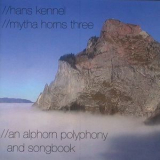 Hans Kennel - Mytha Horns Three - An Alphorn Polyphony And Songbook '2004