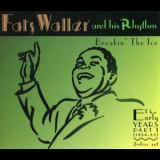 Fats Waller & His Rhythm - The Early Years Part 1: Breakin' The Ice (1934-1935) (2CD) '1995