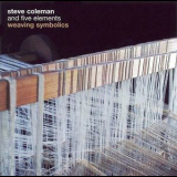 Steve Coleman - Weaving Symbolics (2CD) '2006