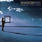 Shadowman - Land Of The Living '2004