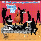 Touch And Go - I Find You Very Attractive '1999