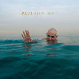Paul Kelly - Life Is Fine '2017
