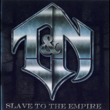 T & N - Slave To The Empire '2012