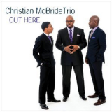 Christian Mcbride Trio - Out Here '2013