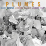 Edouard Ferlet  &  Catherine Delaunay  &  Benoit Dunoyer de Segonzac - Plumes '2006