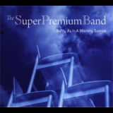 The Super Premium Band - Softly, As In A Morning Sunrise '2010