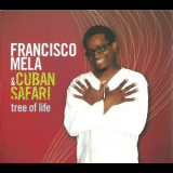 Francisco Mela & Cuban Safari - Tree Of Life '2011